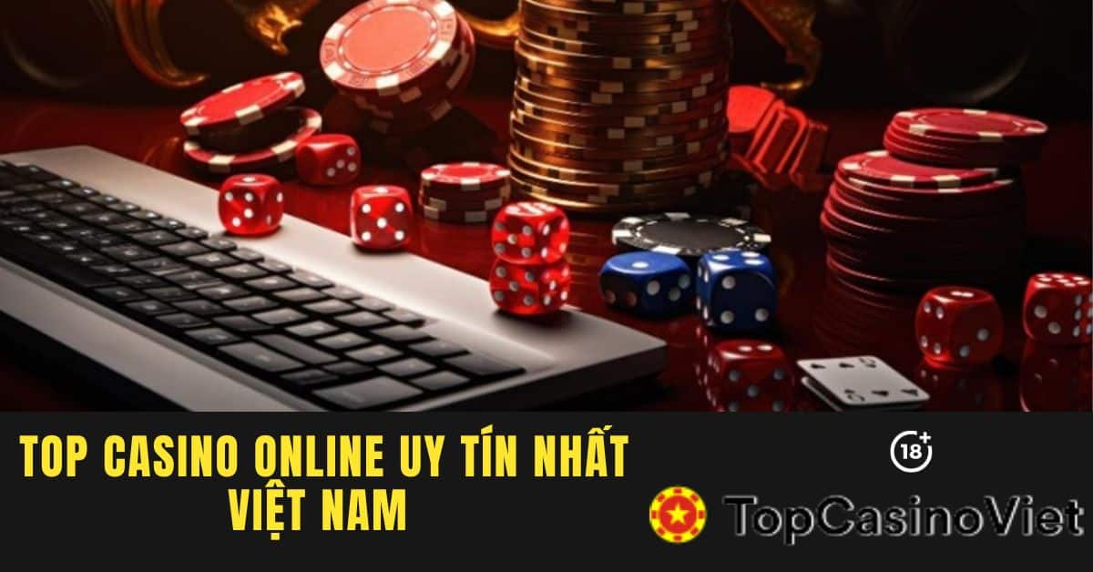 Top 10+ casino đổi thưởng uy tín nhất Việt Nam 2024