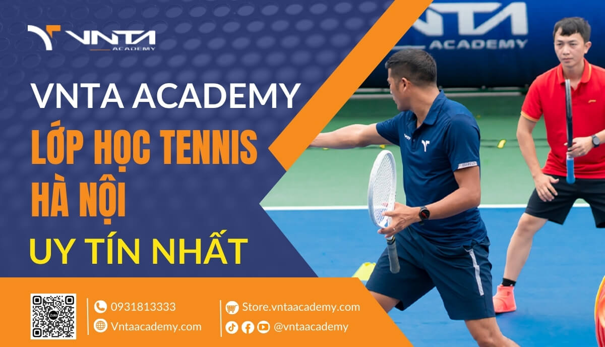 Lớp Học Tennis Hà Nội Uy Tín, Chất Lượng Nhất, Cam Kết 100% Biết Đánh - VNTA Accademy